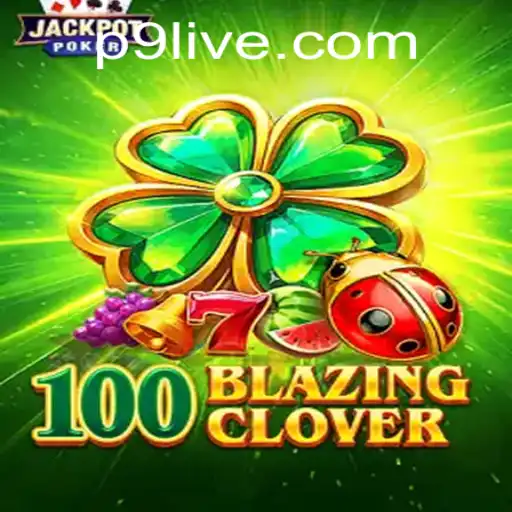 Unveiling 100BlazingClover: A Captivating New Adventure in Digital Gaming
